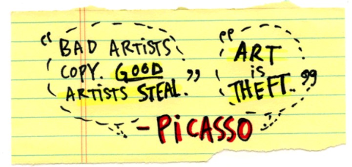 “art is theft” so steal like an artist