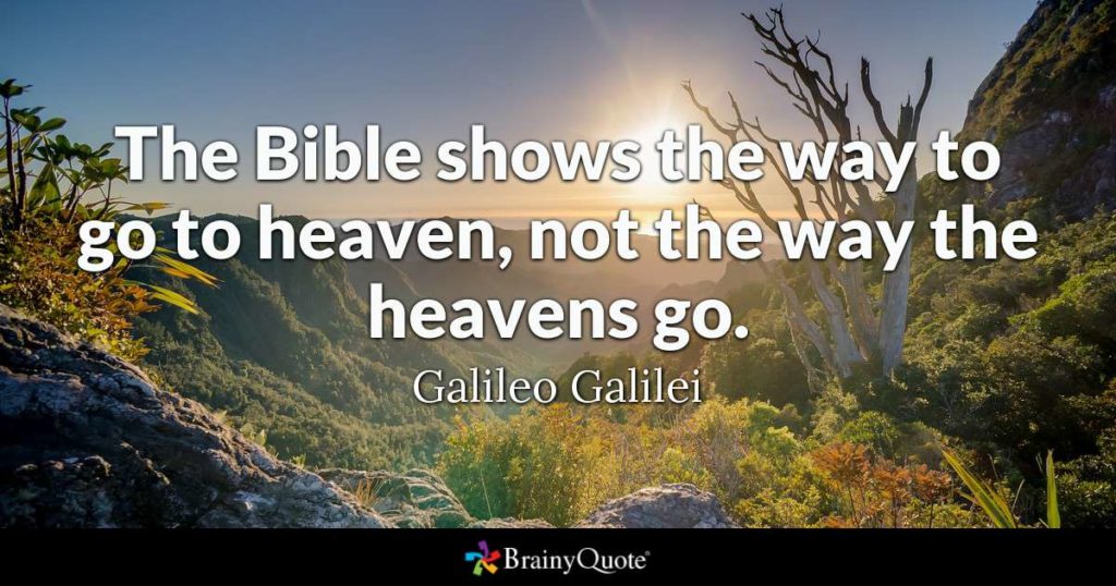 The Bible shows the way to go to heaven, not the way the heavens go