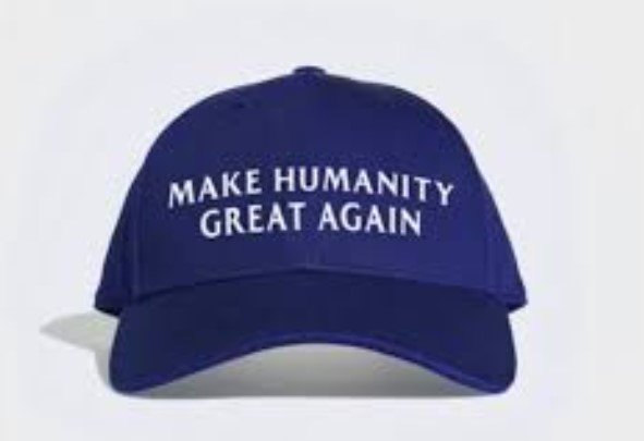 Make humanity great again